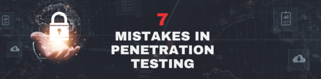 Mistakes in penetration testing